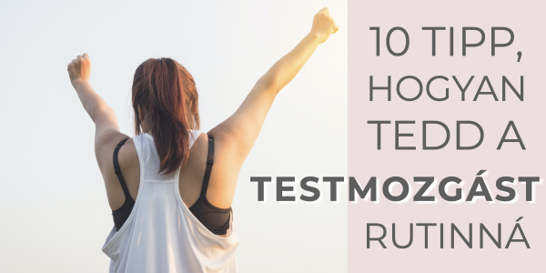 10 tipp, hogyan tedd a testmozgást rutinná